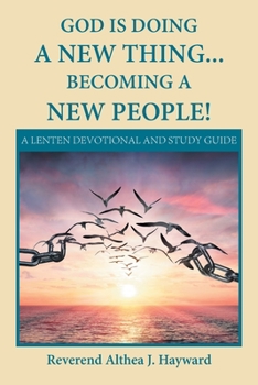 Paperback God Is Doing a New Thing... Becoming a New People!: A Lenten Devotional and Study Guide Book