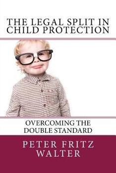 The Legal Split in Child Protection: Overcoming the Double Standard