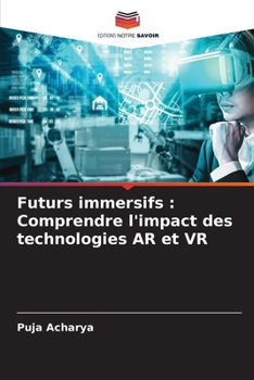 Paperback Futurs immersifs: Comprendre l'impact des technologies AR et VR [French] Book