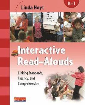 Paperback Interactive Read-Alouds, Grades K-1: Linking Standards, Fluency, and Comprehension Book