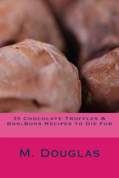 Paperback 35 Chocolate Truffles & Bon-Bons Recipes to Die For Book
