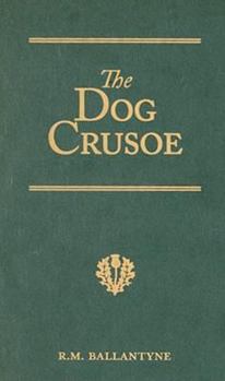 The Dog Crusoe and His Master: A Story of Adventure in the Western Prairies