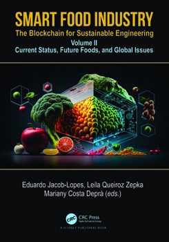 Hardcover Smart Food Industry: The Blockchain for Sustainable Engineering: Volume II - Current Status, Future Foods, and Global Issues Book