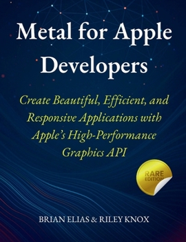 Paperback Metal for Apple Developers: Create Beautiful, Efficient, and Responsive Applications with Apple's High-Performance Graphics API Book