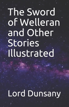 The Sword of Welleran and Other Stories Illustrated