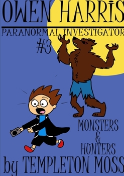 Paperback Owen Harris: Paranormal Investigator #3, Monsters and Hunters Book