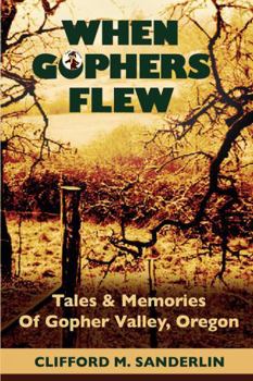 Paperback When Gophers Flew: Tales & Memories of Gopher Valley, Oregon Book