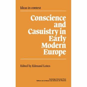 Conscience and Casuistry in Early Modern Europe (Ideas in Context) - Book  of the Ideas in Context