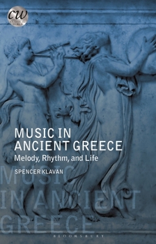 Hardcover Music in Ancient Greece: Melody, Rhythm and Life Book