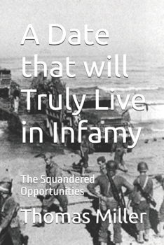 Paperback A Date that will Truly Live in Infamy: The Squandered Opportunities Book