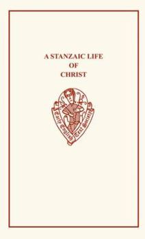 Paperback A Stanzaic Life of Christ: Compiled from Gigden's Polychronicon and the Legenda Aurea Edited from Ms. Harley 3909 Book