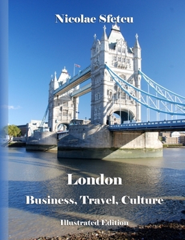 London: Business, Travel, Culture: Illustrated Edition