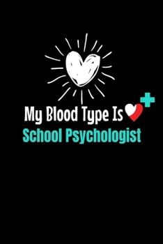 My Blood Type Is School Psychologist: Gift For School Psychologist: Dot Grid Page Notebook