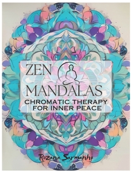Paperback Zen Mandalas: Chromatic Therapy for Inner Peace Book