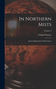 Hardcover In Northern Mists; Arctic Exploration in Early Times; Volume 2 Book