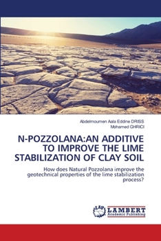 Paperback N-Pozzolana: An Additive to Improve the Lime Stabilization of Clay Soil Book