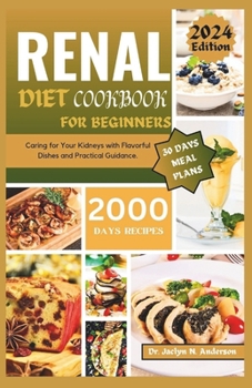 Paperback Renal Diet Cookbook for Beginners: Caring for Your Kidneys with Flavorful Dishes and Practical Guidance Book