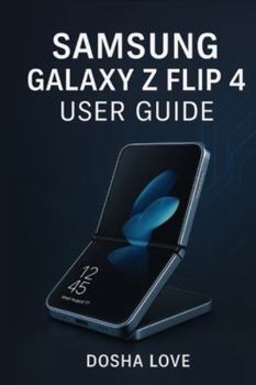 SAMSUNG GALAXY Z FLIP 4 USER GUIDE