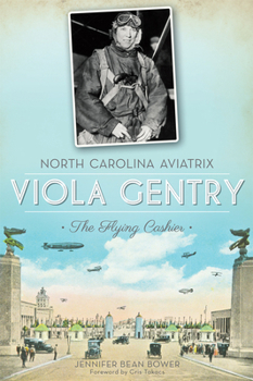 Paperback North Carolina Aviatrix Viola Gentry: The Flying Cashier Book