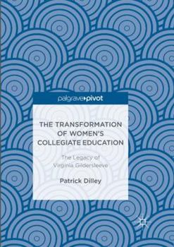 Paperback The Transformation of Women's Collegiate Education: The Legacy of Virginia Gildersleeve Book