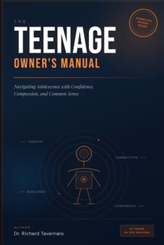Paperback The Teenage Owner's Manual: Navigating Adolescence with Confidence, Compassion, and Common Sense Book
