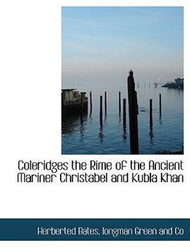 Coleridges the Rime of the Ancient Mariner Christabel and Kubla Khan