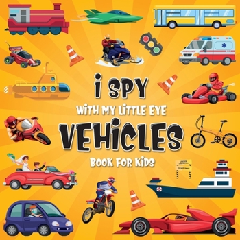 Paperback I Spy Vehicles: A Fun Guessing Game Picture Book for Kids Ages 2-5 Book