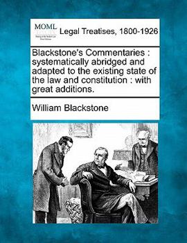 William Blackstone's Commentaries Systematically Abridged And Adapted To The Existing State Of The Law And Constitution With Great Additions By Samuel Warren