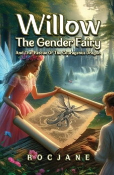 Paperback Willow, The Gender Fairy And The Rescue of The Courageous Dragon Book