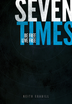 Paperback Seven Times: Be Free, Live Free Book