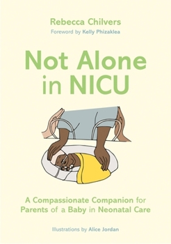 Paperback Not Alone in NICU: A Compassionate Companion for Parents of a Baby in Neonatal Care Book