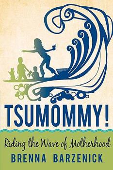 Tsumommy!: Riding the Wave of Motherhood