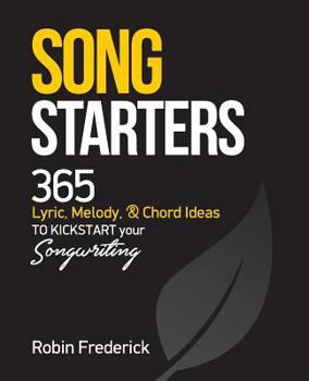 Paperback Song Starters: 365 Lyric, Melody, & Chord Ideas to Kickstart Your Songwriting Book