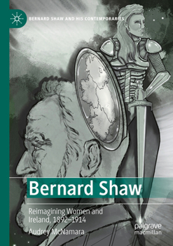 Paperback Bernard Shaw: Reimagining Women and Ireland, 1892-1914 Book