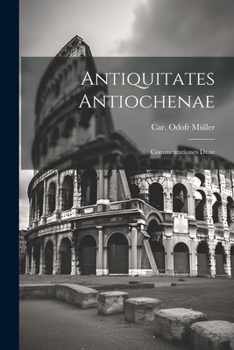Paperback Antiquitates Antiochenae: Commentationes Duae Book