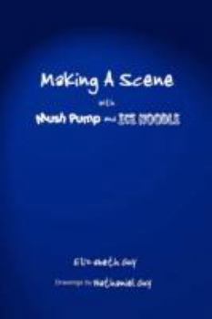 Paperback Making a Scene with Mush Pump and Ice Noodle Book