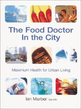 Paperback The Food Doctor in the City: Maximum Health for Urban Living Book