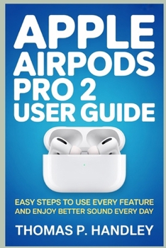 Paperback Apple Airpods Pro 2 User Guide: Easy Steps to Use Every Feature and Enjoy Better Sound Every Day Book