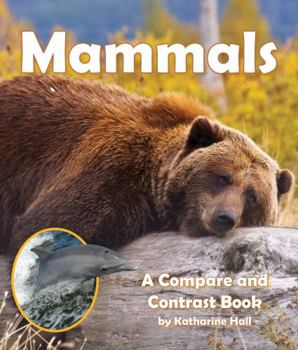 Mammals: A Compare and Contrast Book - Book  of the A Compare and Contrast Book