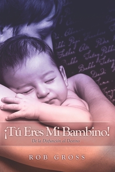 Paperback ¡Tú Eres Mi Bambino!: De la Disfunción al Destino [Spanish] Book