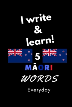 Paperback Notebook: I write and learn! 5 M&#257;ori words everyday, 6" x 9". 130 pages Book