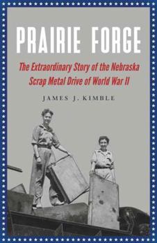 Paperback Prairie Forge: The Extraordinary Story of the Nebraska Scrap Metal Drive of World War II Book