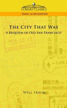 Paperback The City That Was, a Requiem of Old San Francisco Book