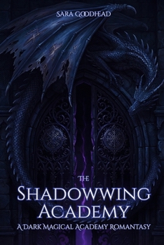 Paperback The Shadowwing Academy: Dark Magical Academy Romantasy With Dragons, Fae, And Forbidden Shadow Magic Book