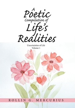 Hardcover A Poetic Compilation of Life's Realities: Uncertainties of Life Book