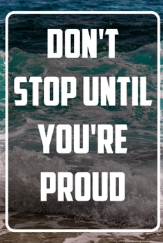 Paperback Don't Stop until you're proud: Inspirational Quote Notebook - White unique Softcover Design - Cute gift for Women and Girls - 6" x 9" Dot Grid - Jour Book