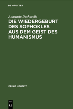 Hardcover Die Wiedergeburt des Sophokles aus dem Geist des Humanismus [German] Book