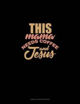 Paperback This Mama Needs Coffee And Jesus: Cornell Notes Notebook Book