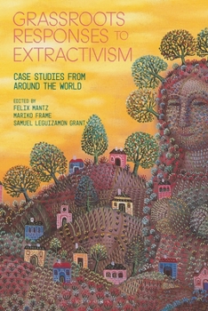 Hardcover Grassroots Responses to Extractivism: Case Studies from Around the World Book