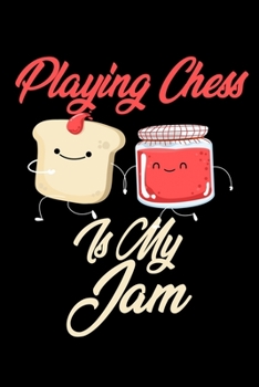 Paperback Playing Chess is My Jam: Funny Playing Chess Journal (Diary, Notebook) Christmas & Birthday Gift for Playing Chess Enthusiasts Book